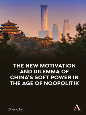 cover image of The New Motivation and Dilemma of China's Soft Power in the Age of Noopolitik